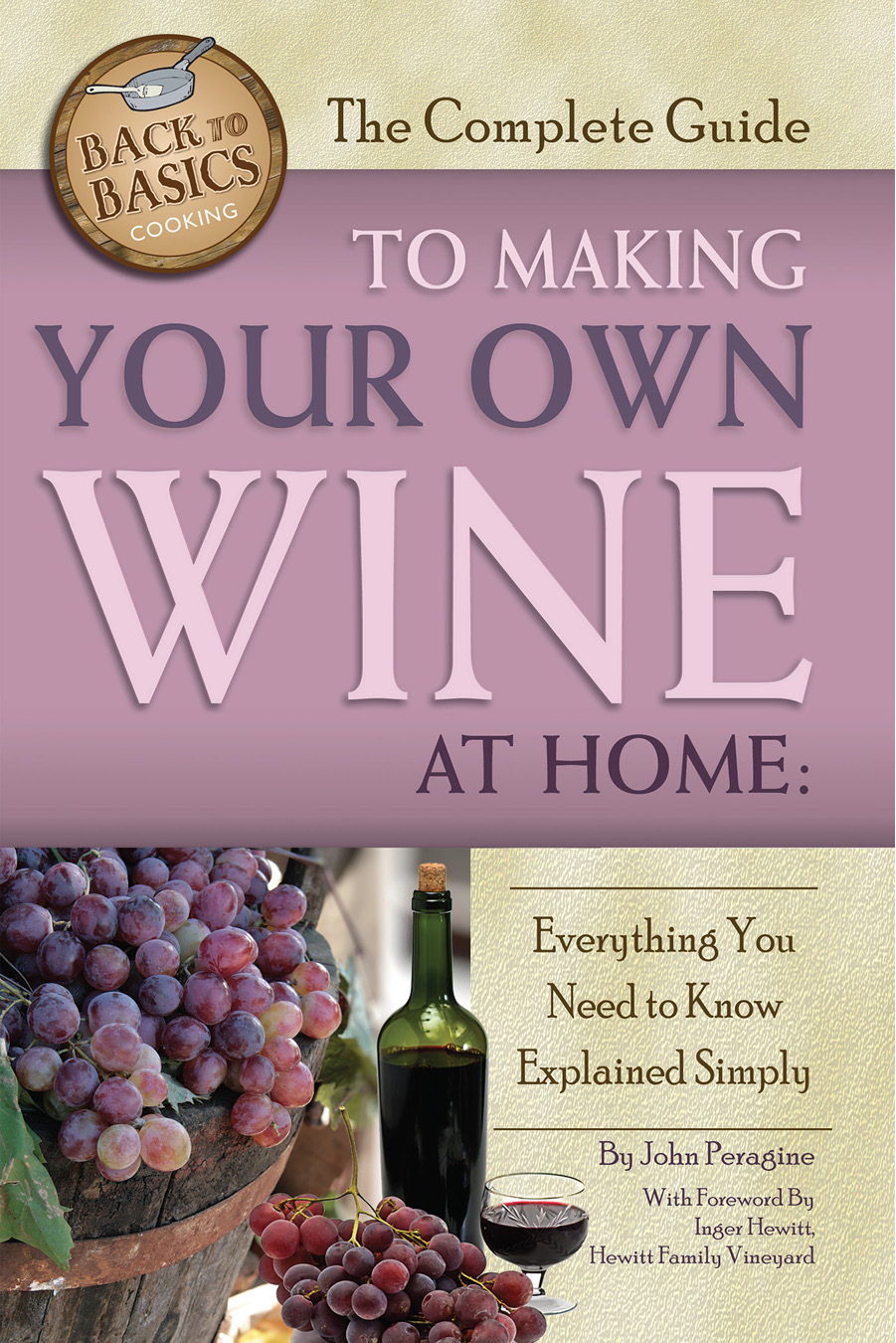 The Complete Guide to Making Your Own Wine at Home Everything You Need to - photo 1