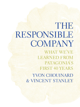 Yvon Chouinard - The Responsible Company: What Weve Learned from Patagonias First 40 Years