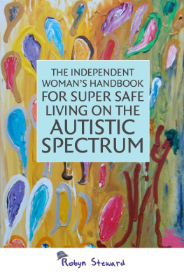 Robyn Steward - The Independent Womans Handbook for Super Safe Living on the Autistic Spectrum