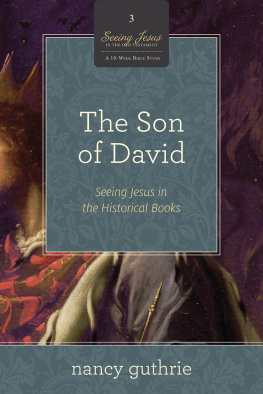 Nancy Guthrie - The Son of David (A 10-week Bible Study): Seeing Jesus in the Historical Books