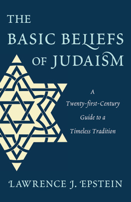 Lawrence J. Epstein - The Basic Beliefs of Judaism: A Twenty-first-Century Guide to a Timeless Tradition