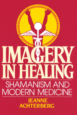 Jeanne Achterberg - Imagery in Healing: Shamanism and Modern Medicine