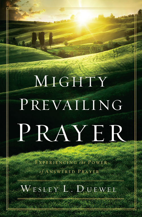 Mighty Prevailing Prayer Experiencing the Power of Answered Prayer - image 1