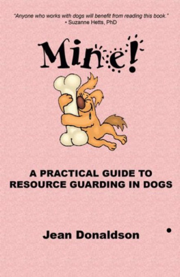 Jean Donaldson - Mine!: A Practical Guide to Resource Guarding in Dogs