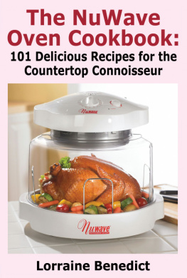 Lorraine Benedict The Nuwave Oven Cookbook: 101 Delicious Recipes for the Countertop Connoisseur