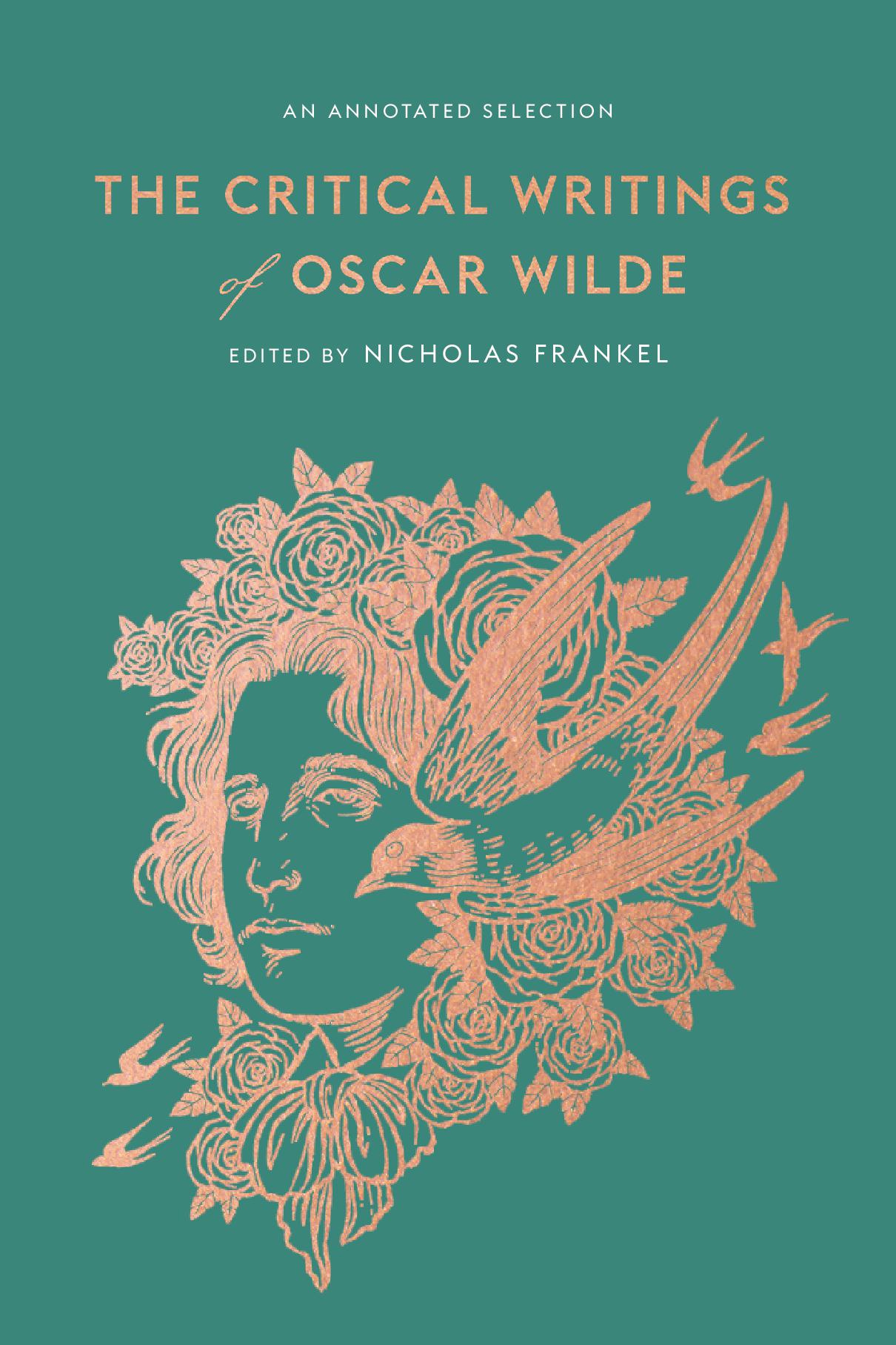 THE CRITICAL WRITINGS of OSCAR WILDE AN ANNOTATED SELECTION EDITED NICHOLAS - photo 1