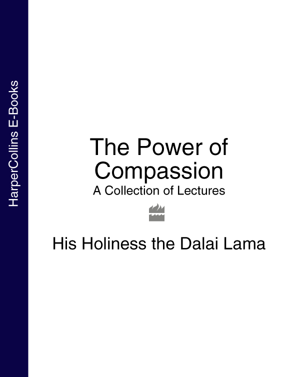 The Power of Compassion A Collection of Lectures - image 1