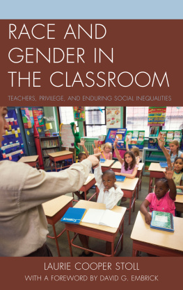 Laurie Cooper Stoll - Race and Gender in the Classroom: Teachers, Privilege, and Enduring Social Inequalities