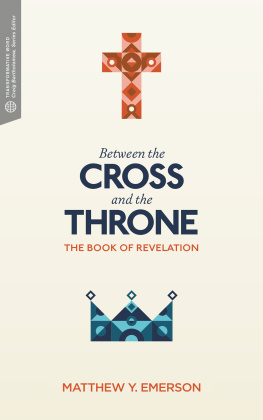 Matthew Y. Emerson - Between the Cross and the Throne: The Book of Revelation