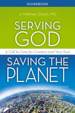 J. Matthew Sleeth - Serving God, Saving the Planet Guidebook: A Call to Care for Creation and Your Soul