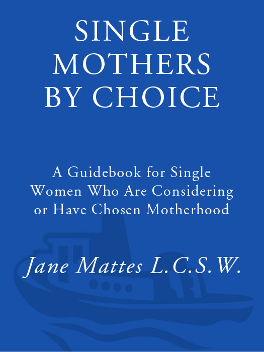 PRAISE FOR SINGLE MOTHERS BY CHOICE For any woman who is considering the joys - photo 1