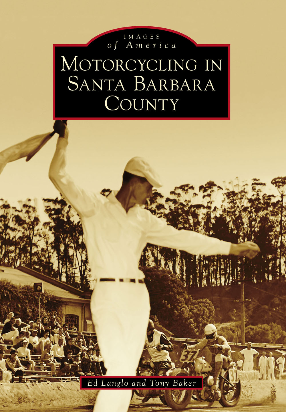 IMAGES of America MOTORCYCLING IN SANTA BARBARA COUNTY Isaac Walton Field - photo 1