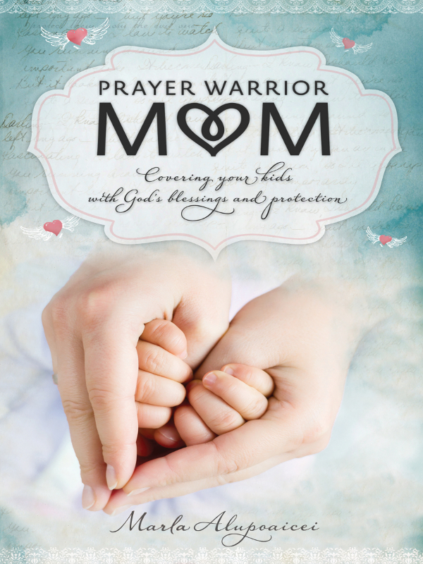 PRAYER WARRIOR MOM 2013 by Marla Alupoaicei All rights reserved No portion - photo 1