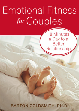 Barton Goldsmith Emotional Fitness for Couples: 10 Minutes a Day to a Better Relationship