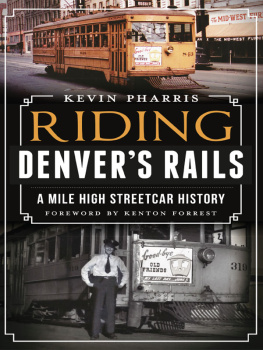 Kevin Pharris Riding Denvers Rails: A Mile-High Streetcar History