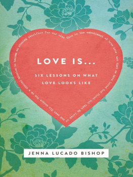 Jenna Lucado Bishop - Love Is... Bible Study Guide: 6 Lessons on What Love Looks Like