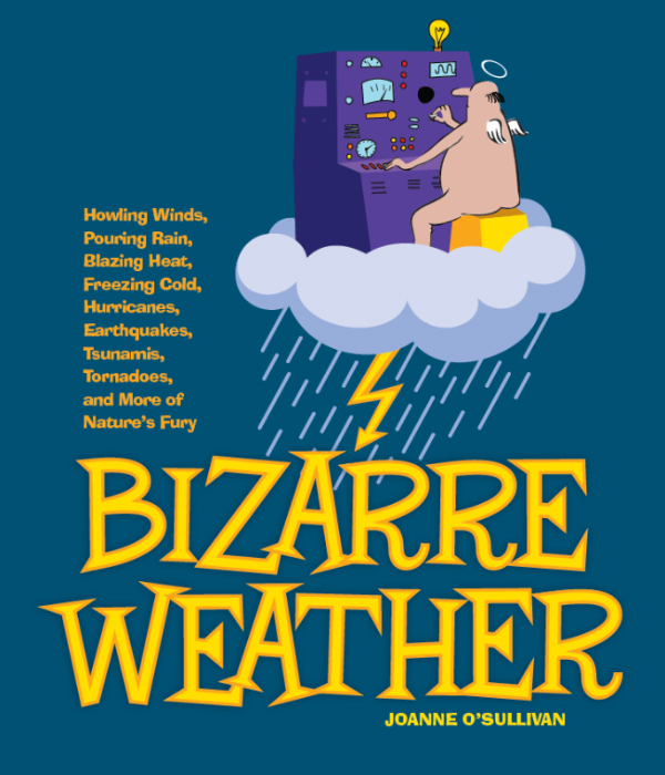 Bizarre Weather Howling Winds Pouring Rain Blazing Heat Freezing Cold Hurricanes Earthquakes Tsunamis Tornadoes and More of Natures Fury - image 1