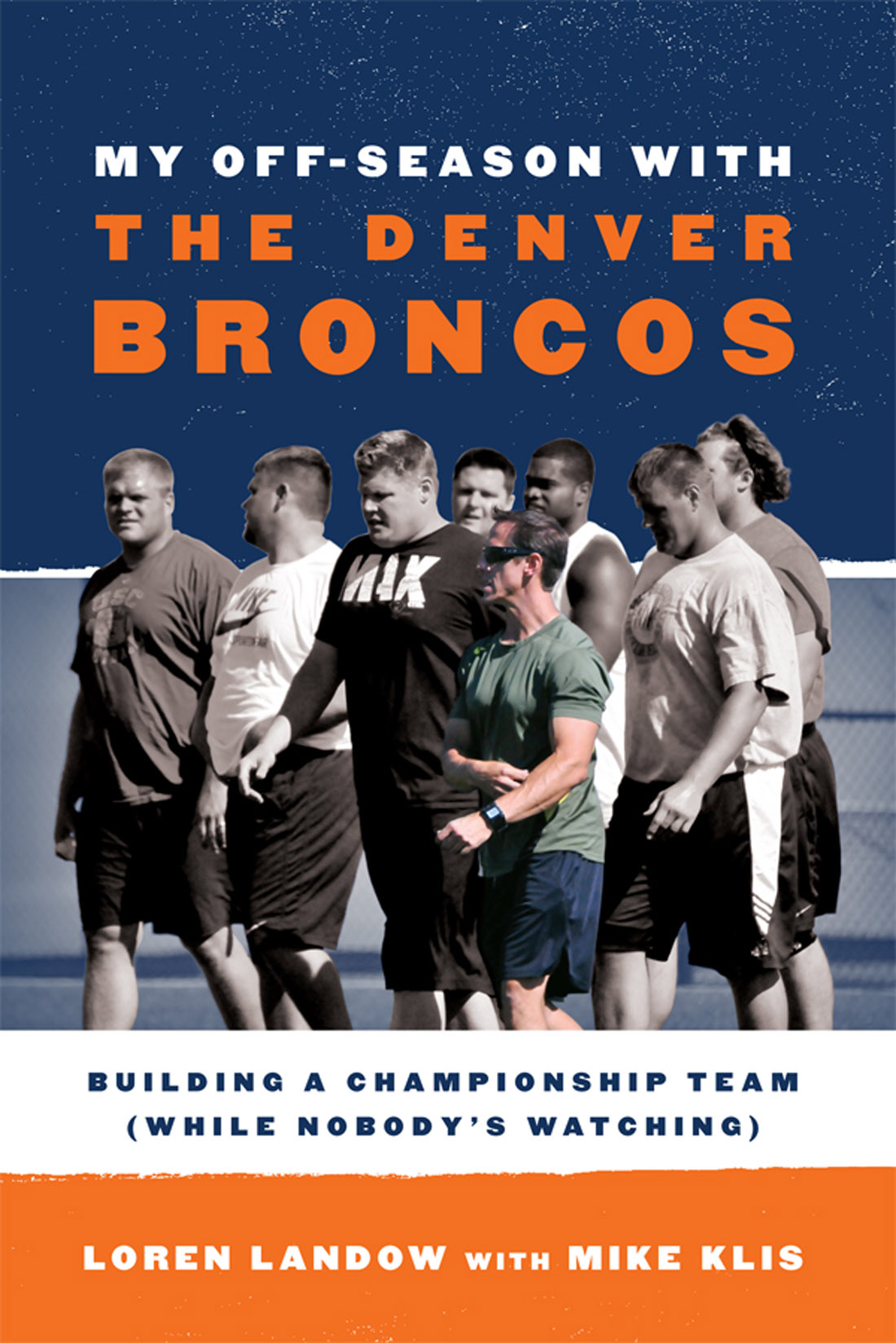 MY OFF-SEASON WITH THE DENVER BRONCOS Authors note The fitness advice in - photo 1