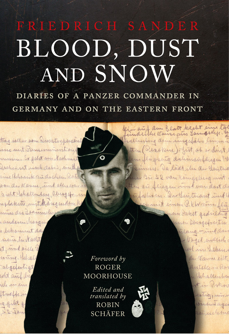 BLOOD DUST AND SNOW Diaries of a Panzer Commander in Germany and on the - photo 1