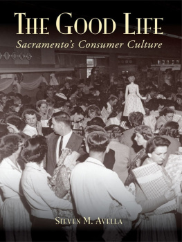 Steven M. Avella - The Good Life: Sacramentos Consumer Culture