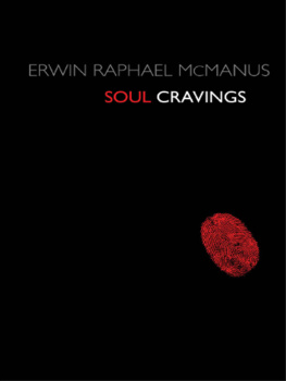 Erwin Raphael McManus Soul Cravings: An Exploration of the Human Spirit