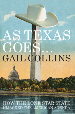 Gail Collins - As Texas Goes...: How the Lone Star State Hijacked the American Agenda