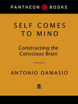 Antonio Damasio - Self Comes to Mind: Constructing the Conscious Brain