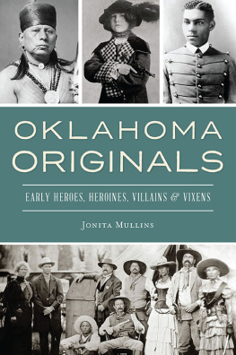 Jonita Mullins - Oklahoma Originals: Early Heroes, Heroines, Villains & Vixens