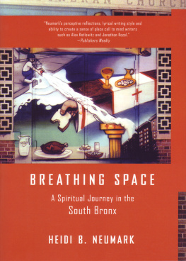 Heidi Neumark - Breathing Space: A Spiritual Journey in the South Bronx