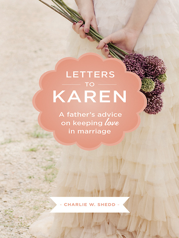 LETTERS TO KAREN For sons and daughters husbands and wives a book to - photo 1