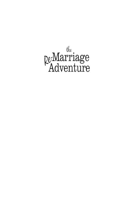 The Remarriage Adventure Copyright 2012 by Susan and Dale Mathis All rights - photo 1