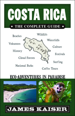 James Kaiser Costa Rica: The Complete Guide: Ecotourism in Costa Rica (Color Travel Guide)
