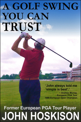 John Hoskison - A Golf Swing You Can Trust