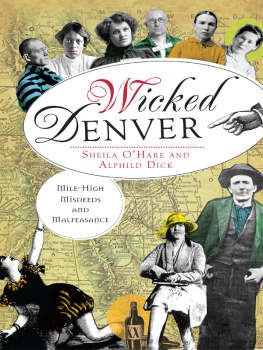 Sheila OHare - Wicked Denver: Mile-High Misdeeds and Malfeasance