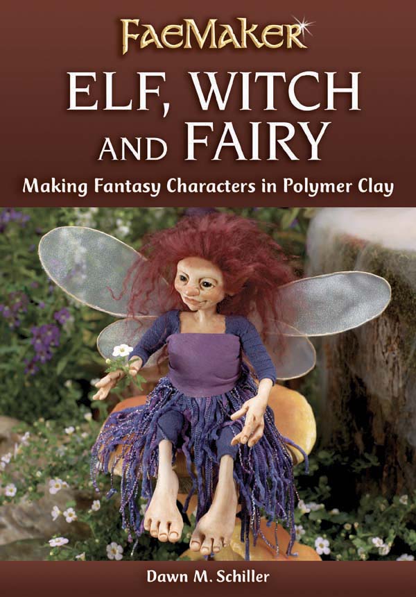 FaeMaker Elf Witch and Fairy Making Fantasy Characters in Polymer Clay by - photo 1