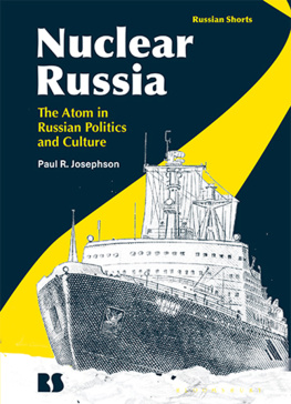Paul Josephson - Nuclear Russia: The Atom in Russian Politics and Culture