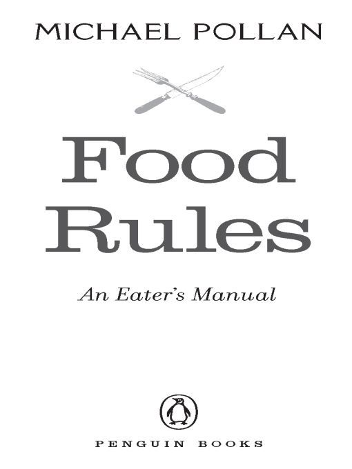 Table of Contents PENGUIN BOOKS FOOD RULES MICHAEL POLLAN is the author of - photo 1