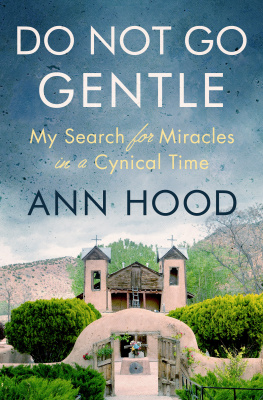 Ann Hood - Do Not Go Gentle: My Search for Miracles in a Cynical Time