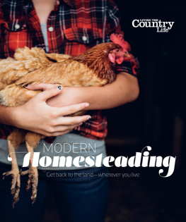 Living the Country Life - Modern Homesteading: Get Back to the Land - Wherever you Live