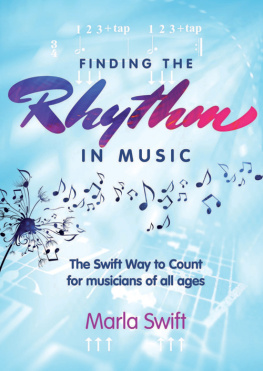 Marla Swift Finding the Rhythm in Music: The Swift Way to Count for Musicians of All Ages