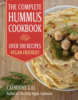 Catherine Gill - The Complete Hummus Cookbook: Over 100 Recipes--Vegan-Friendly