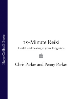 Chris Parkes - 15-Minute Reiki: Health and Healing at your Fingertips