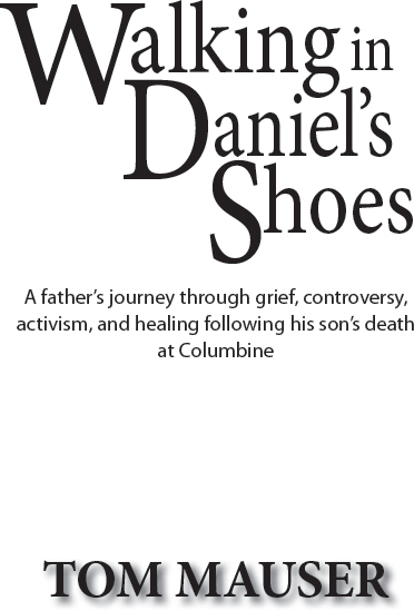 Walking in Daniels Shoes A fathers journey through grief controversy - photo 2