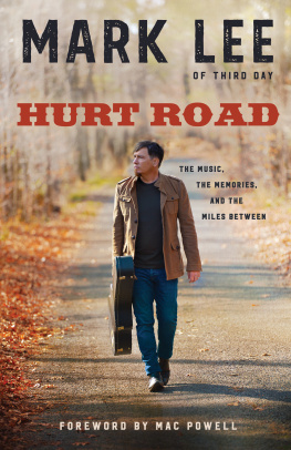 Mark Lee Hurt Road: The Music, the Memories, and the Miles Between