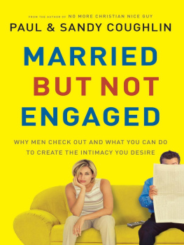 Paul Coughlin Married...But Not Engaged: Why Men Check Out and What You Can Do to Create the Intimacy You Desire