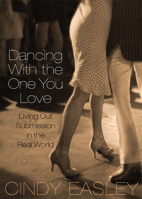 Dancing With the One You Love Living Out Submission in the Real World - photo 1