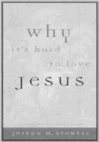 Why Its Hard to Love Jesus Dr Joe Stowell believes we all have a little - photo 2