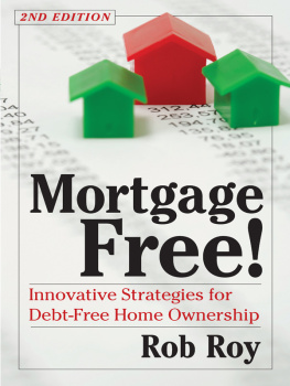 Robert L. Roy - Mortgage Free!: Innovative Strategies for Debt-Free Home Ownership