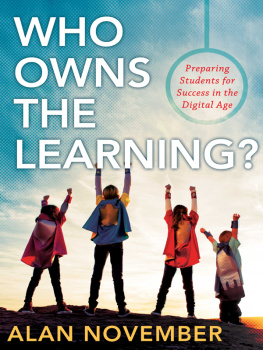 Alan November Who Owns the Learning?: Preparing Students for Success in the Digital Age