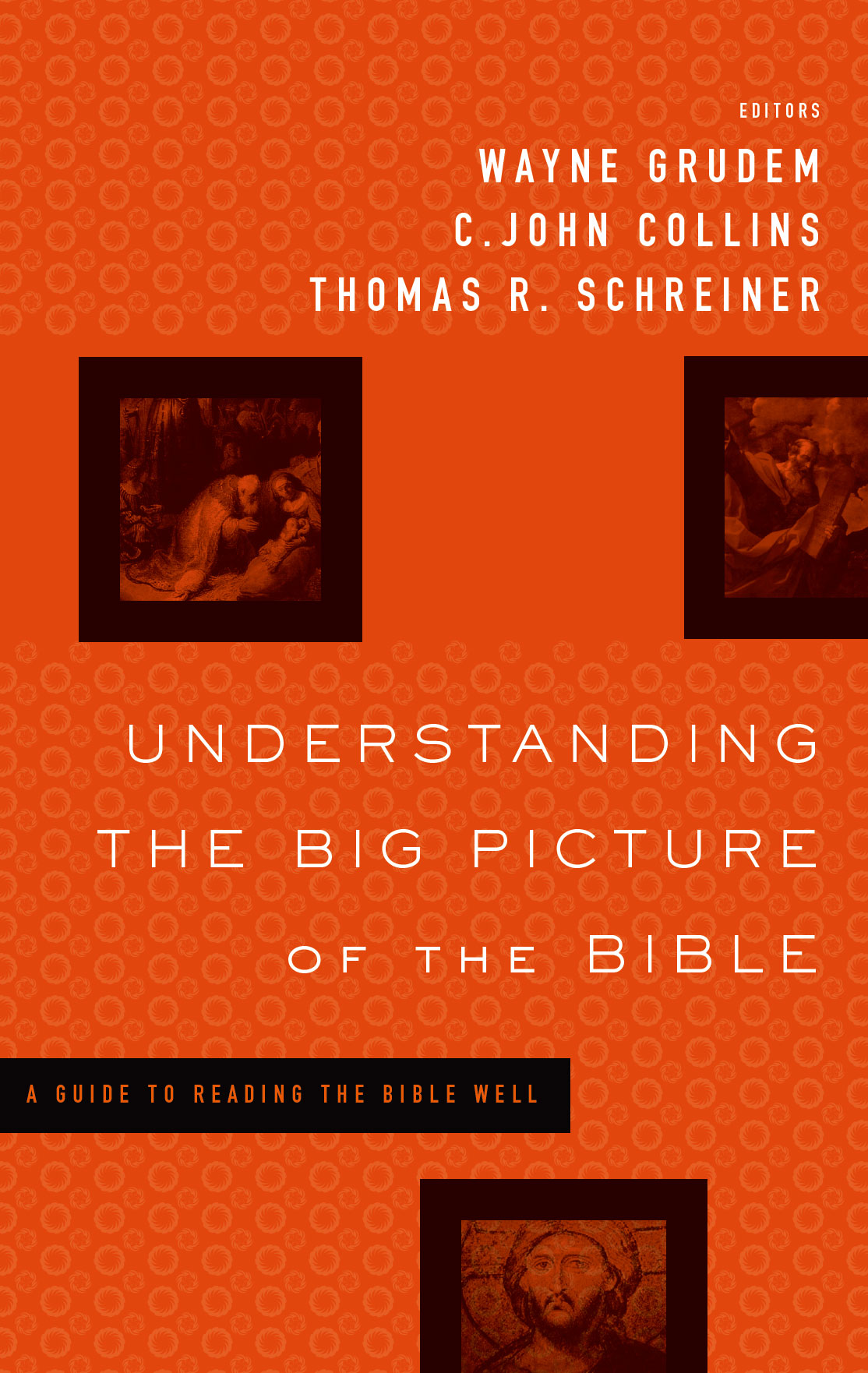 Understanding the Big Picture of the Bible A Guide to Reading the Bible Well - photo 1